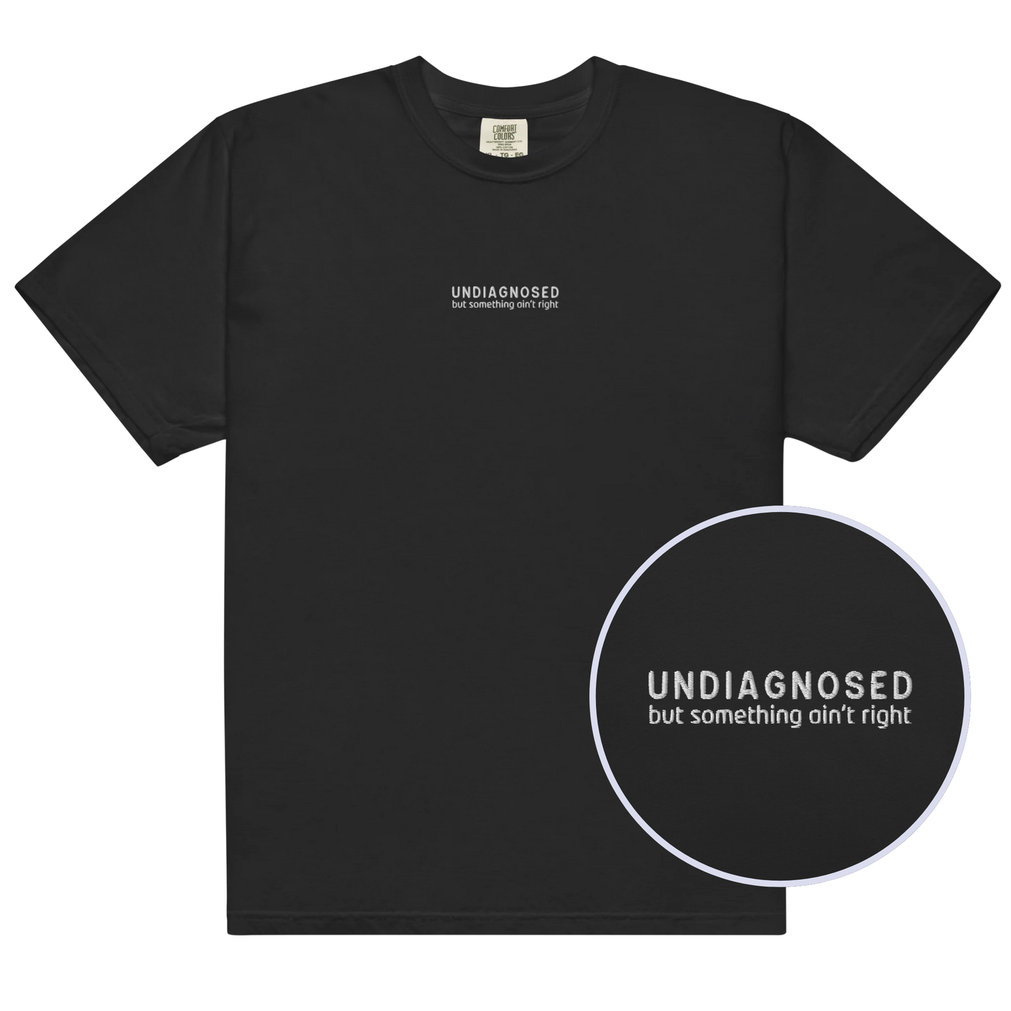 Undiagnosed But Something Ain't Right Embroidered Premium T-Shirt