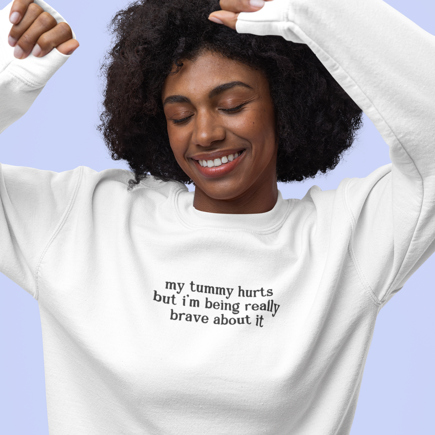 My Tummy Hurts Really Brave About It Embroidered Sweatshirt