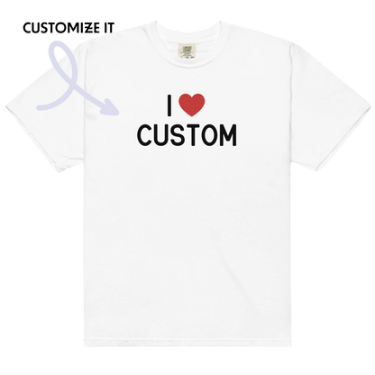 I Love (CUSTOM) Premium T-Shirt