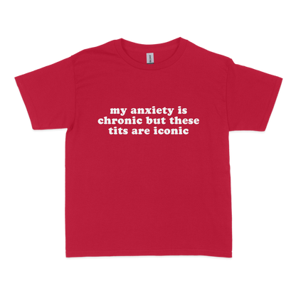 My Anxiety is Chronic but These Tits Are Iconic Baby Tee