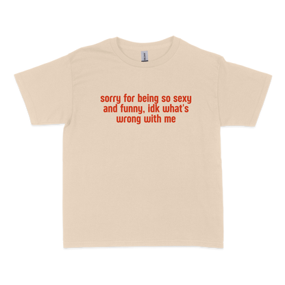 Sorry for Being so Sexy and Funny Baby Tee