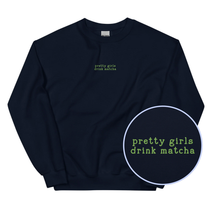 Pretty Girls Drink Matcha Embroidered Sweatshirt