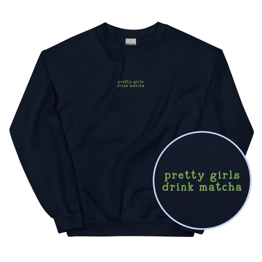 Pretty Girls Drink Matcha Embroidered Sweatshirt