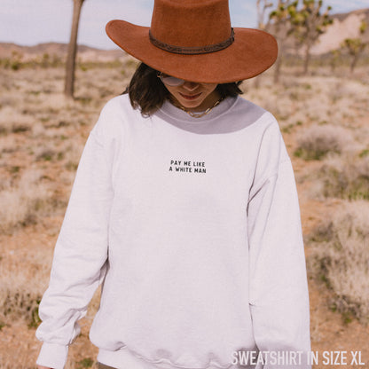 Pay Me Like A White Man Embroidered Sweatshirt