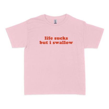 Life Sucks I Swallow Baby Tee