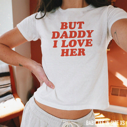 But Daddy I Love Her Baby Tee