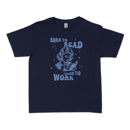 Born to Read, Forced to Work Bookish Baby Tee