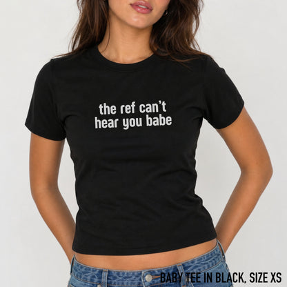 The Ref Can't Hear You Babe World Cup Football Baby Tee