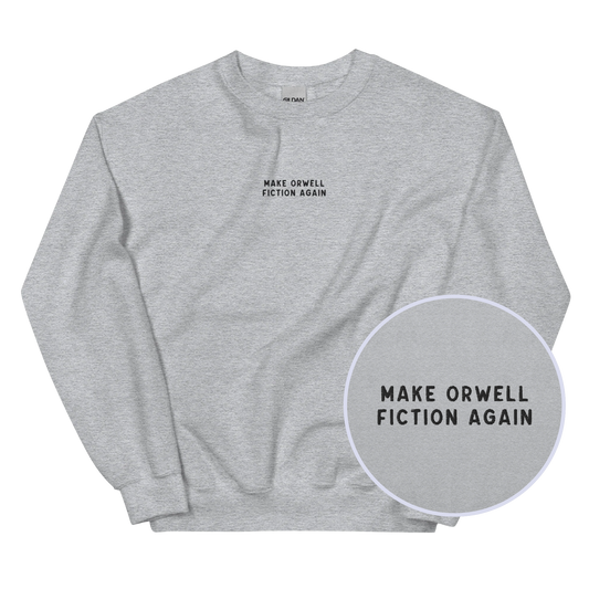 Make Orwell Fiction Again Embroidered Sweatshirt