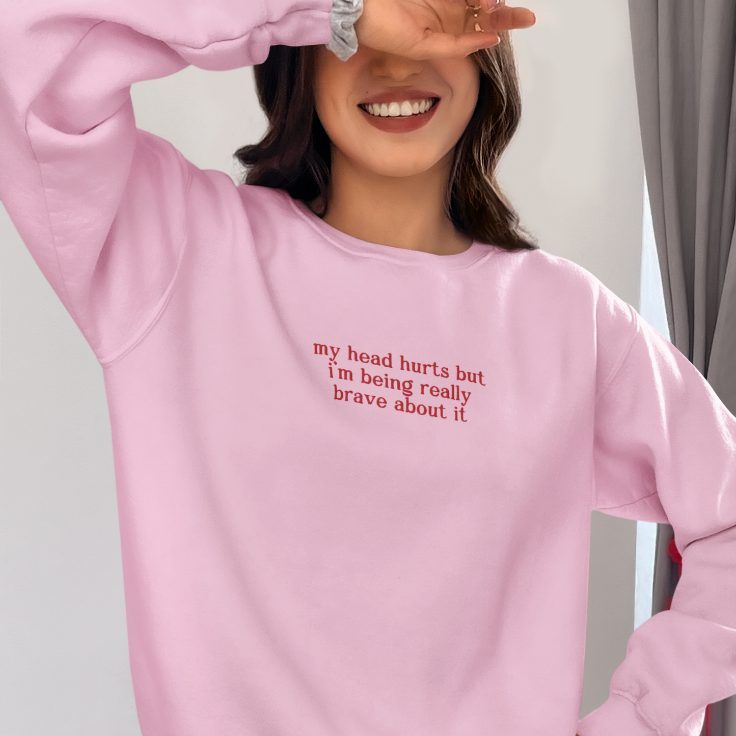 My Head Hurts Really Brave About It Embroidered Sweatshirt