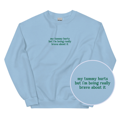 My Tummy Hurts Really Brave About It Embroidered Sweatshirt