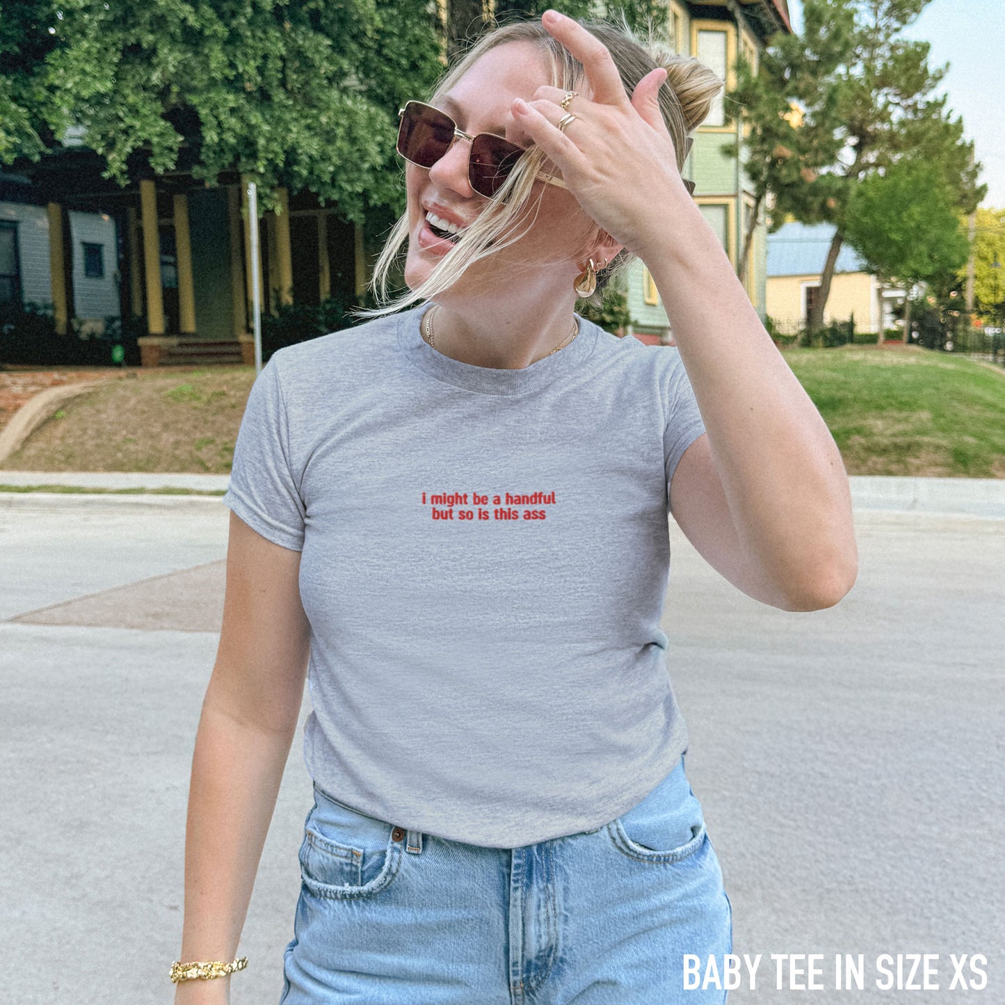 I Might Be a Handful So is This Ass Embroidered Baby Tee