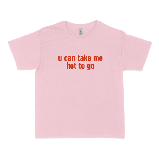 U Can Take Me Hot To Go Baby Tee