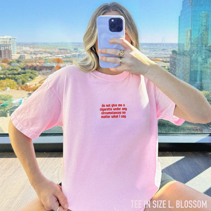 Do Not Give Me a Cigarette Embroidered Classic T-Shirt