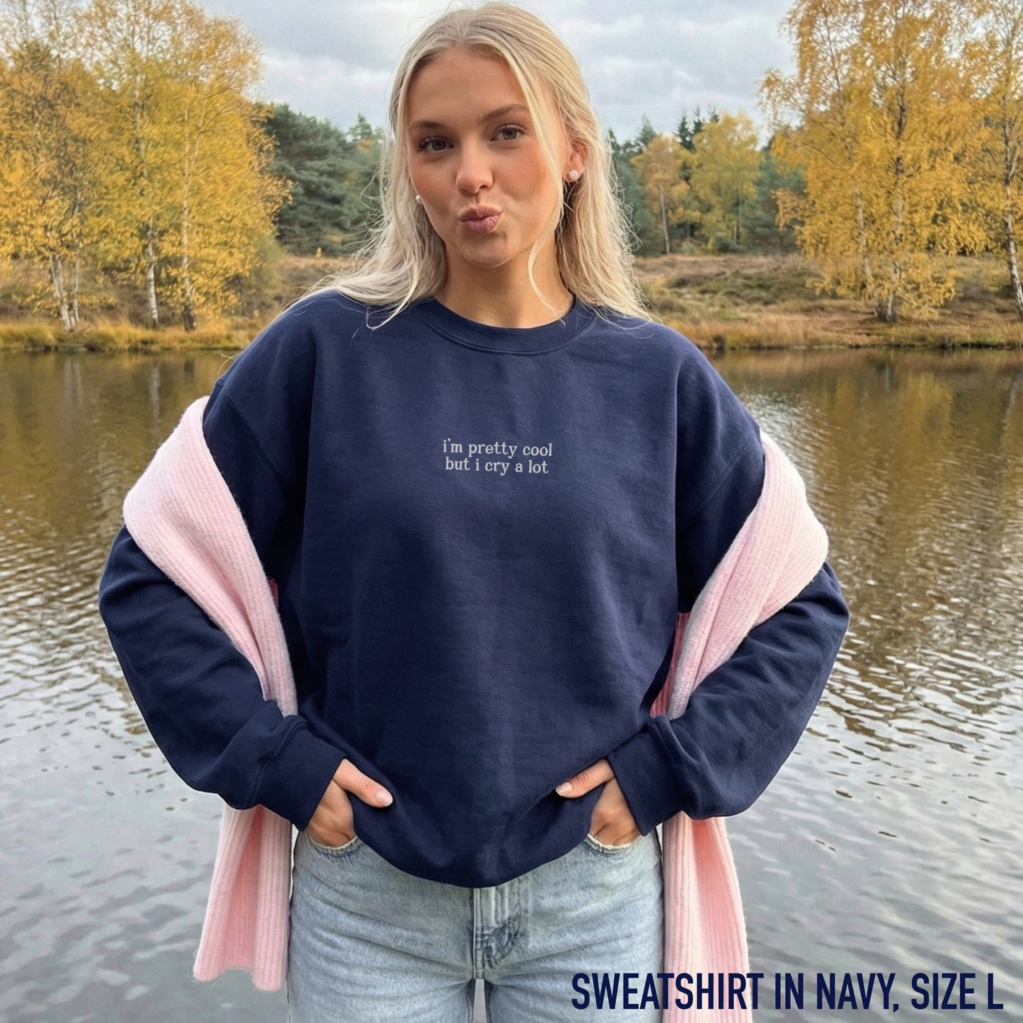I'm Pretty Cool But I Cry a Lot Embroidered Sweatshirt