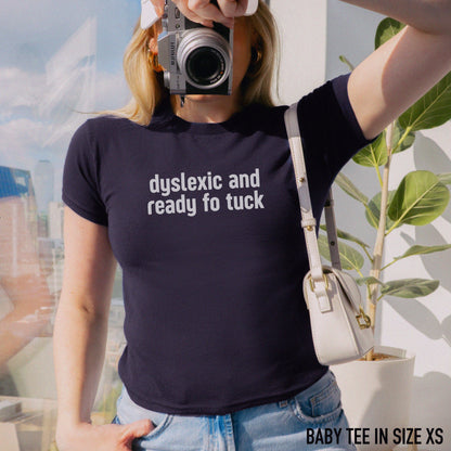 Dyslexic and Ready Fo Tuck Baby Tee