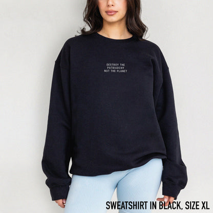 Destroy The Patriarchy Not The Planet Embroidered Sweatshirt