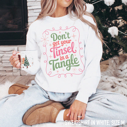 Don't Get Your Tinsel in a Tangle Funny Christmas Sweatshirt