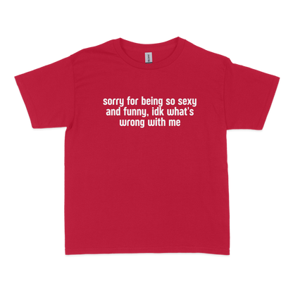 Sorry for Being so Sexy and Funny Baby Tee