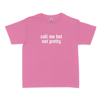 Call Me Hot Not Pretty Baby Tee