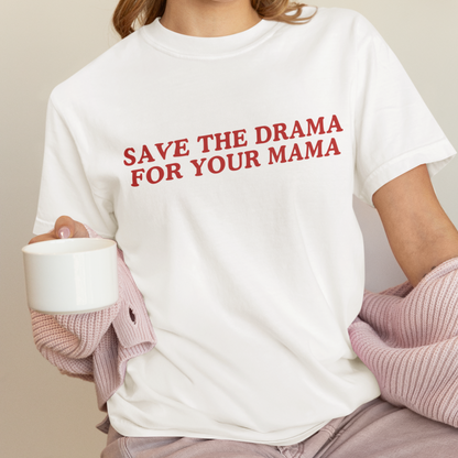 Save The Drama For Your Mama Classic T-Shirt