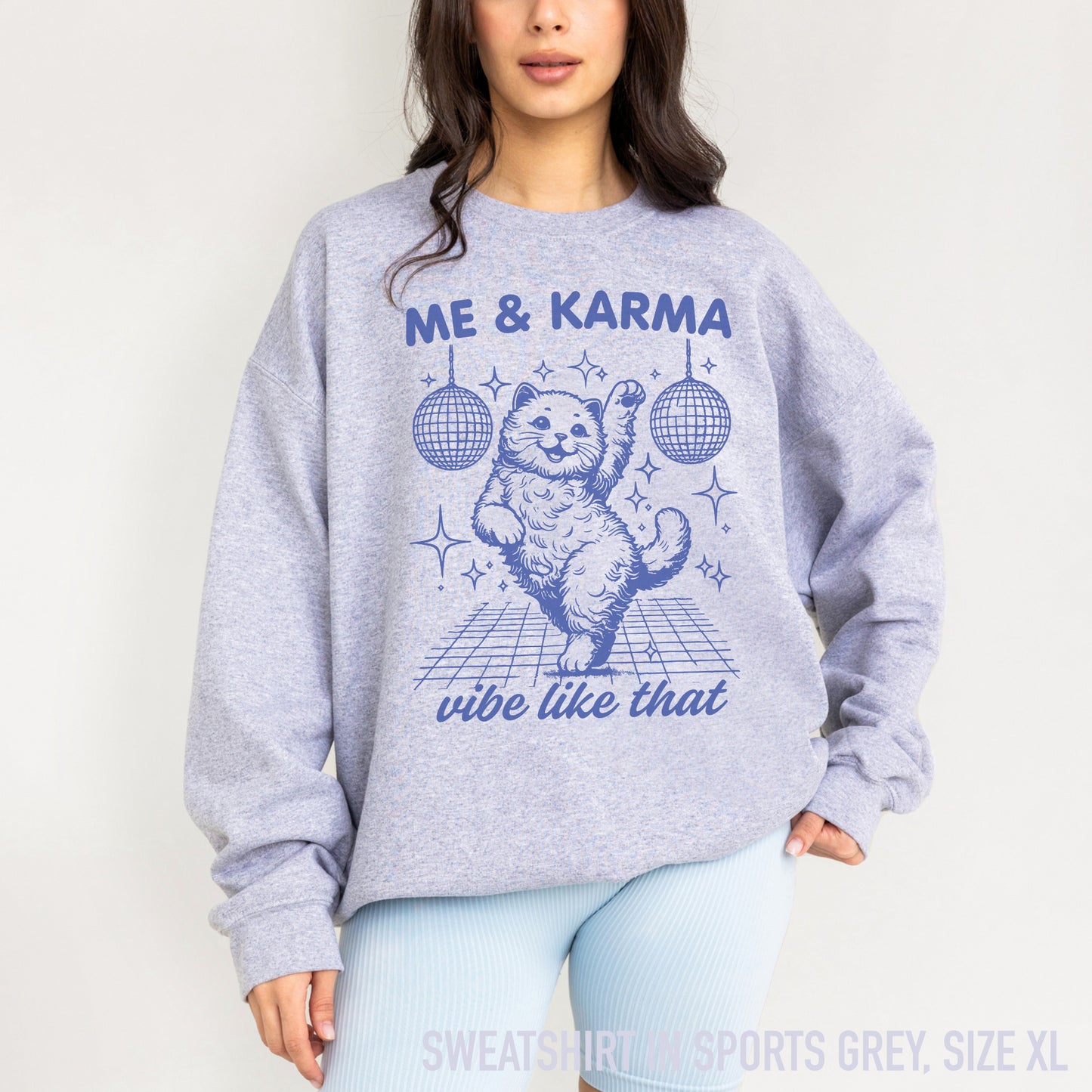 Me & Karma Vibe Like That Cat Sweatshirt