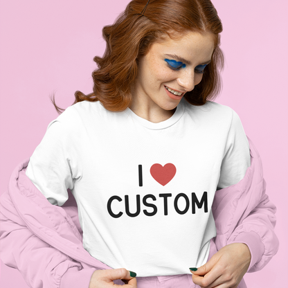 I Love (CUSTOM) Long Sleeve T-Shirt
