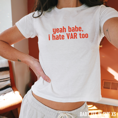 Yeah Babe, I Hate VAR Too World Cup Football Baby Tee