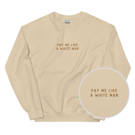 Pay Me Like A White Man Embroidered Sweatshirt