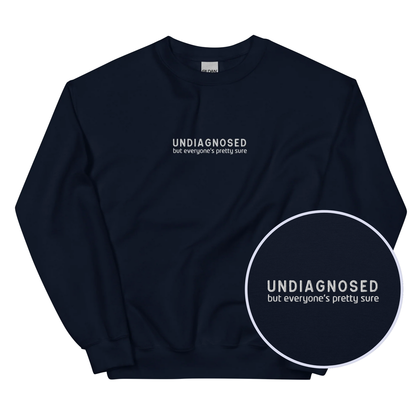 Undiagnosed But Everyone's Pretty Sure Embroidered Sweatshirt