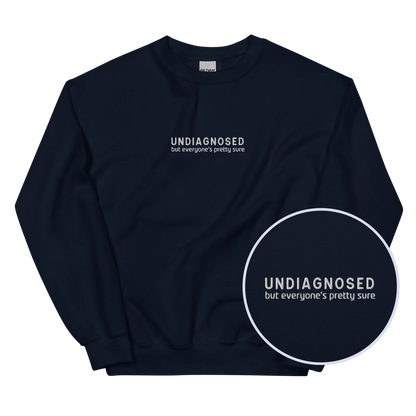 Undiagnosed But Everyone's Pretty Sure Embroidered Sweatshirt