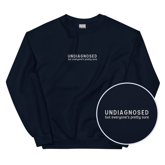 Undiagnosed But Everyone's Pretty Sure Embroidered Sweatshirt