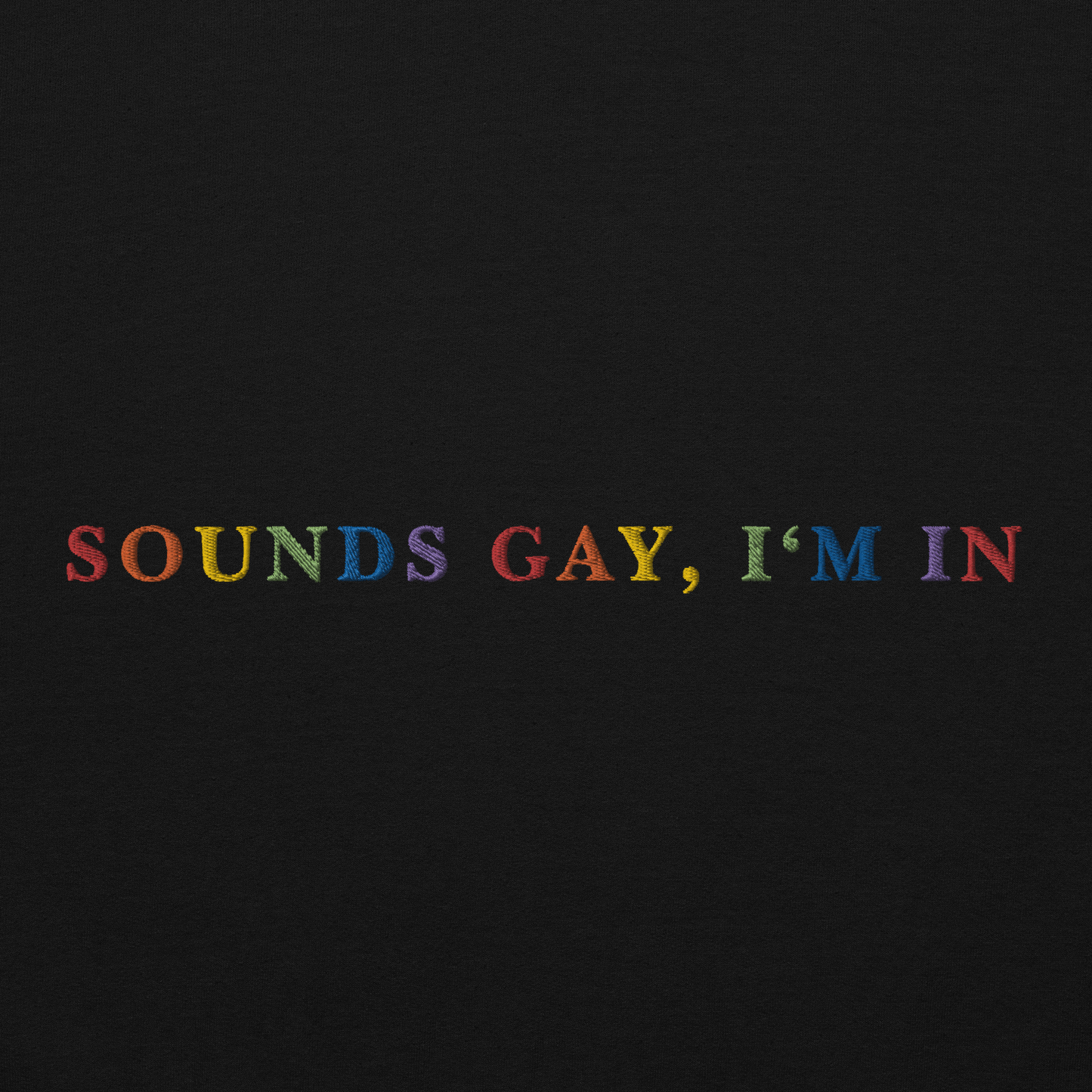 Sounds Gay I'm In Pride Embroidered Crewneck Sweatshirt