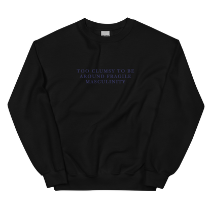 Too Clumsy To Be Around Fragile Masculinity Embroidered Crewneck Sweatshirt