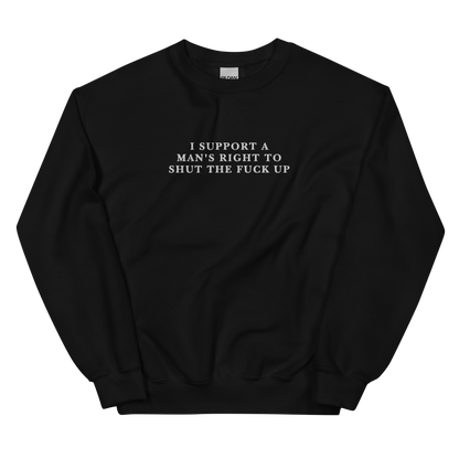 I Support a Man's Right to STFU Embroidered Crewneck Sweatshirt