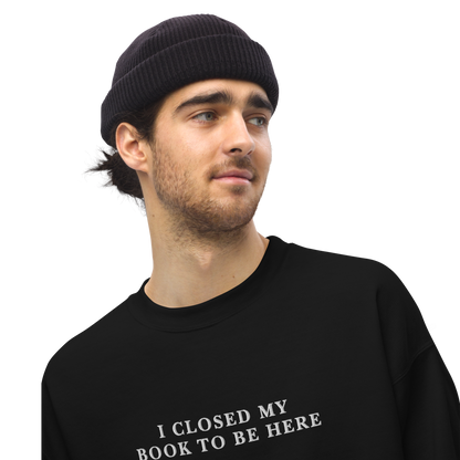 I Closed My Book To Be Here Embroidered Crewneck Sweatshirt