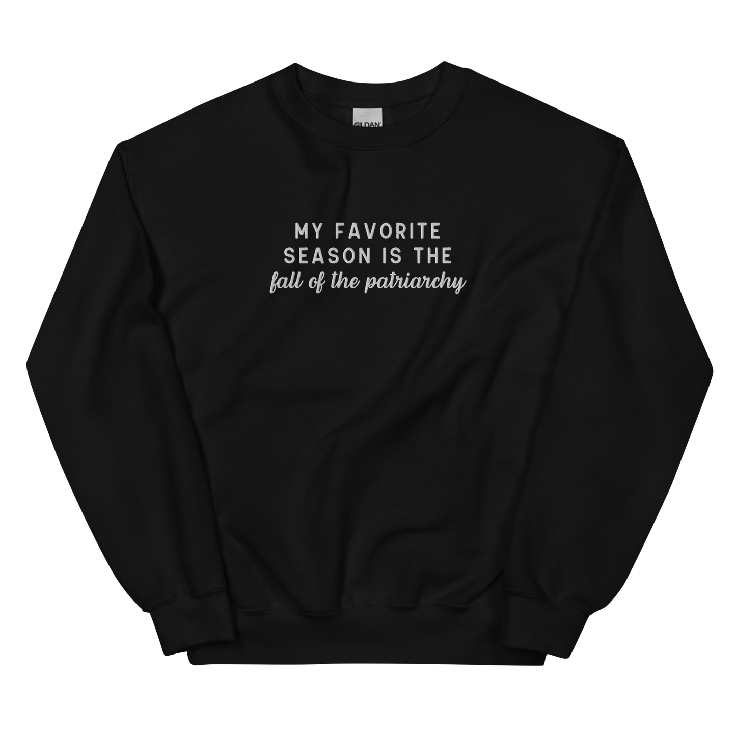 My Favorite Season Is The Fall Of The Patriarchy Embroidered Crewneck Sweatshirt