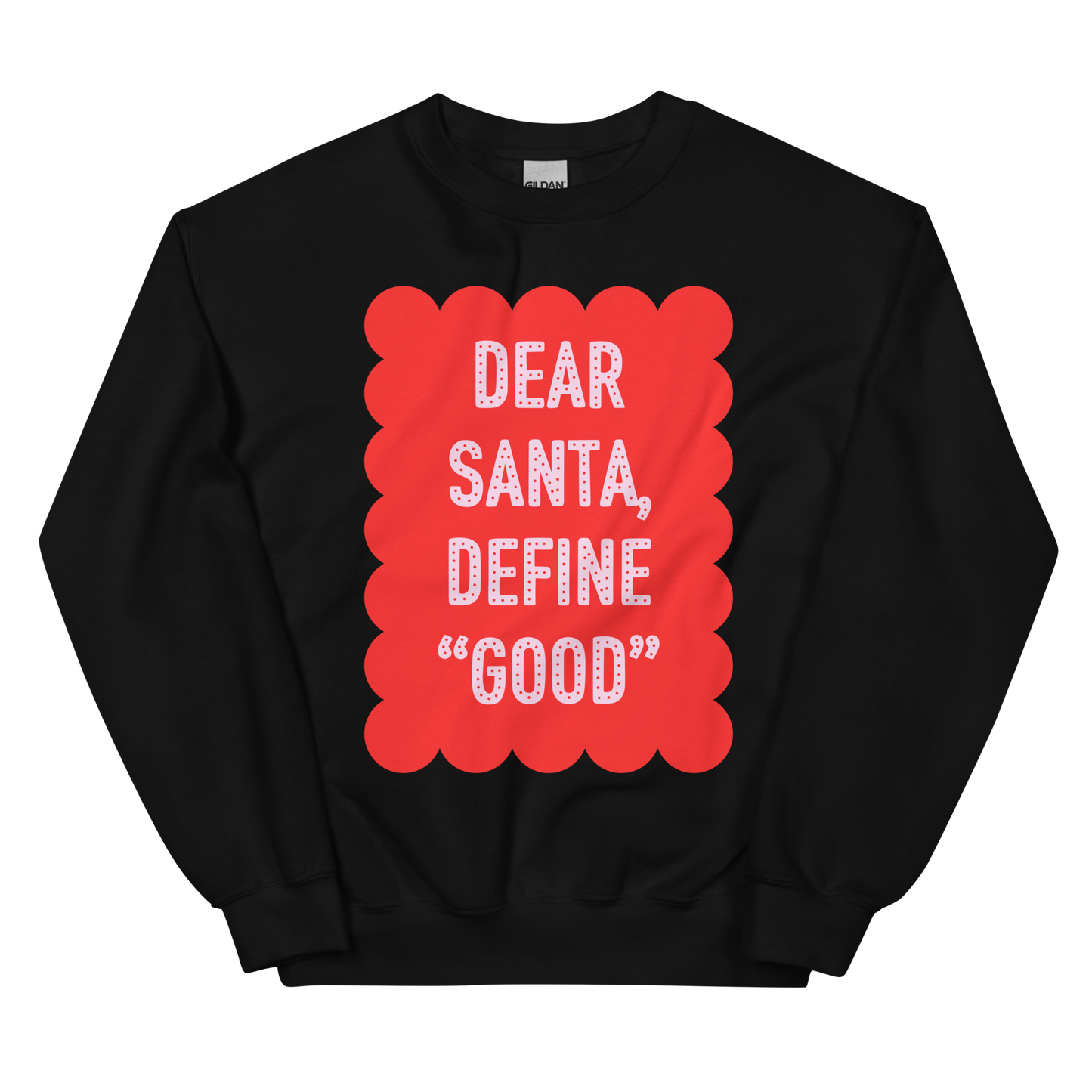 Dear Santa, Define Good Christmas Crewneck Sweatshirt