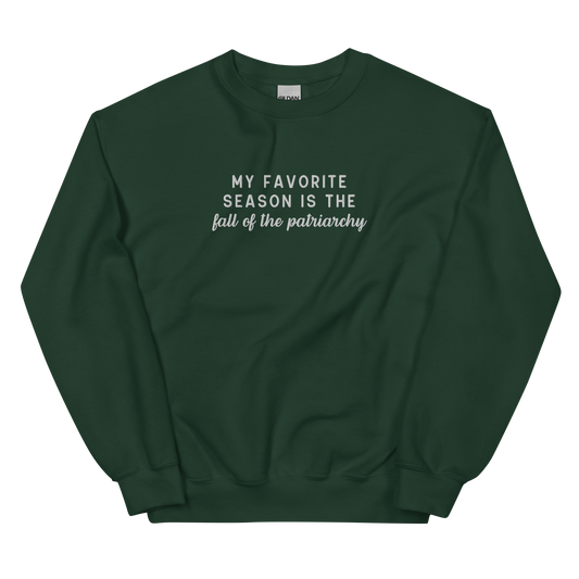 My Favorite Season Is The Fall Of The Patriarchy Embroidered Crewneck Sweatshirt