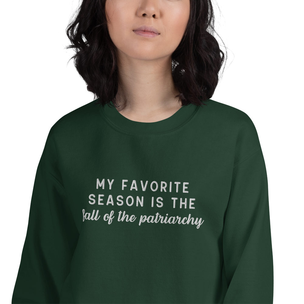 My Favorite Season Is The Fall Of The Patriarchy Embroidered Crewneck Sweatshirt