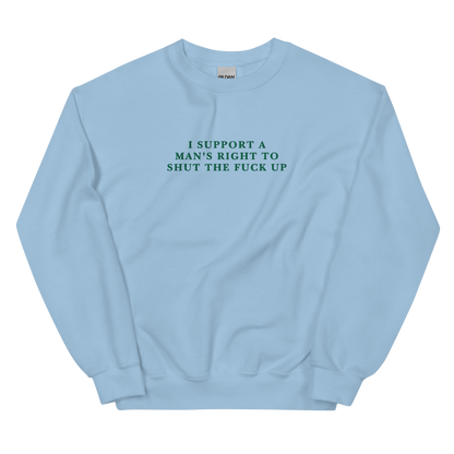 I Support a Man's Right to STFU Embroidered Crewneck Sweatshirt