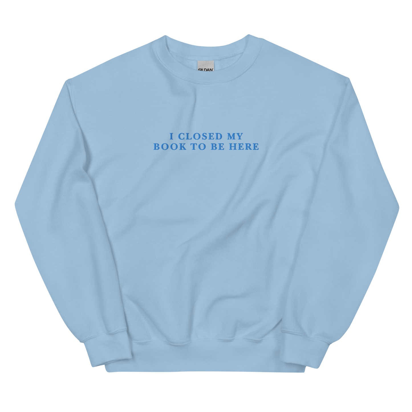 I Closed My Book To Be Here Embroidered Crewneck Sweatshirt