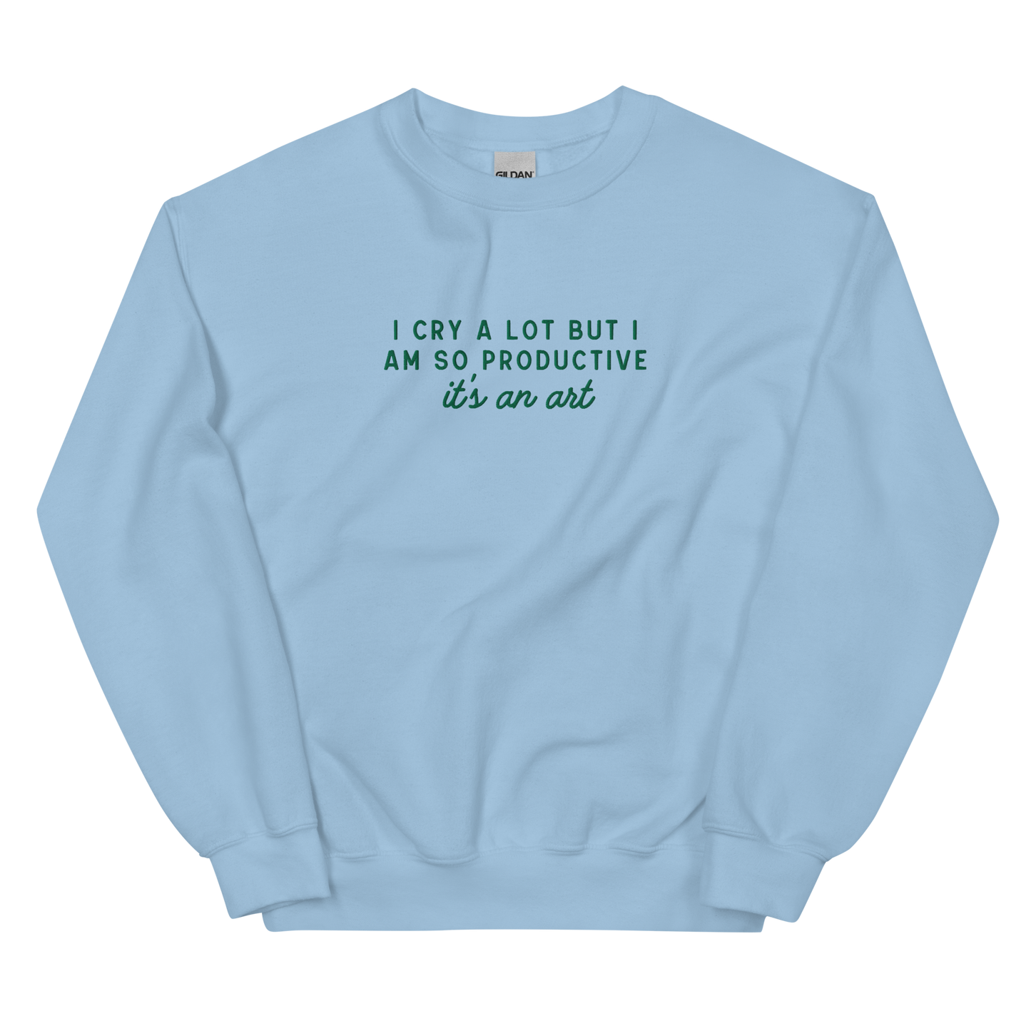 I Cry a Lot But I am so Productive Embroidered Crewneck Sweatshirt