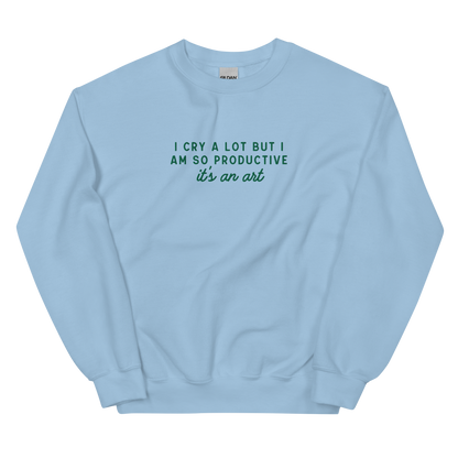 I Cry a Lot But I am so Productive Embroidered Crewneck Sweatshirt