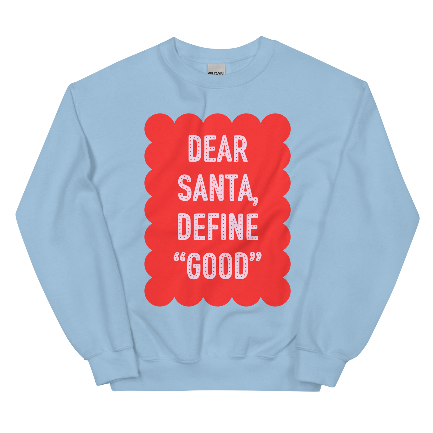 Dear Santa, Define Good Christmas Crewneck Sweatshirt