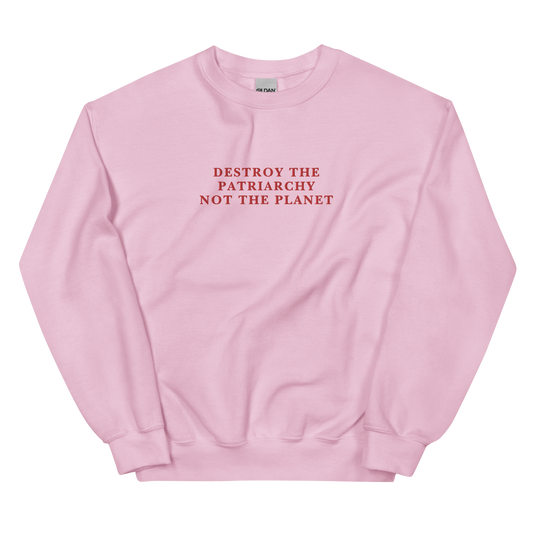 Destroy The Patriarchy Not The Planet Embroidered Crewneck Sweatshirt