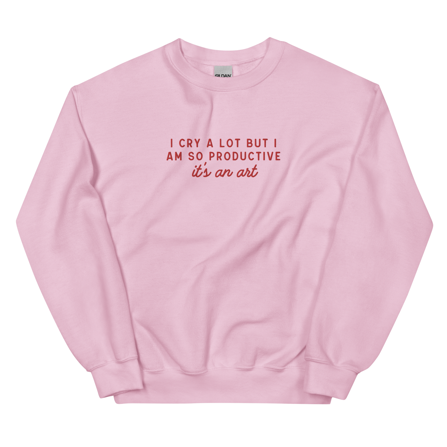 I Cry a Lot But I am so Productive Embroidered Crewneck Sweatshirt