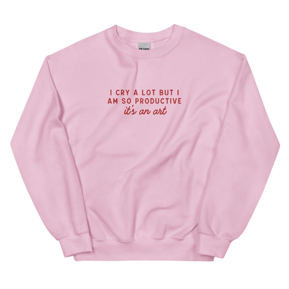 I Cry a Lot But I am so Productive Embroidered Crewneck Sweatshirt