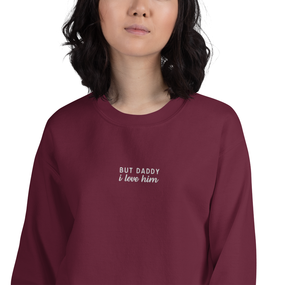 But Daddy I Love Him Embroidered Sweatshirt