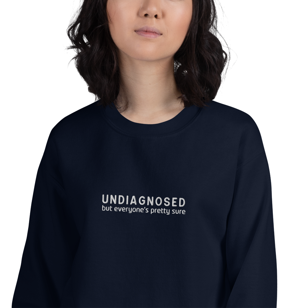 Undiagnosed But Everyone's Pretty Sure Embroidered Sweatshirt